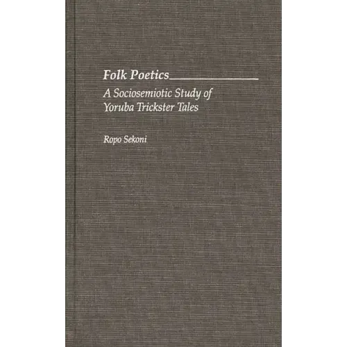 Folk Poetics: A Sociosemiotic Study of Yoruba Trickster Tales
