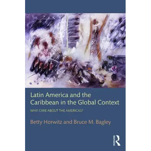 Latin America and the Caribbean in the Global Context: Why Care about the Americas?
