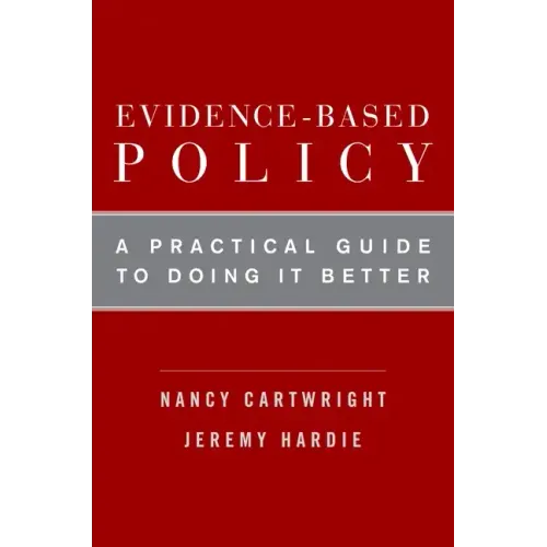 Evidence-Based Policy: A Practical Guide to Doing It Better