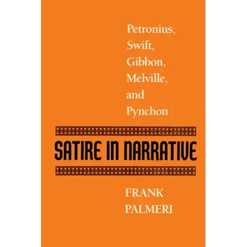 Satire in Narrative: Petronius, Swift, Gibbon, Melville, & Pynchon
