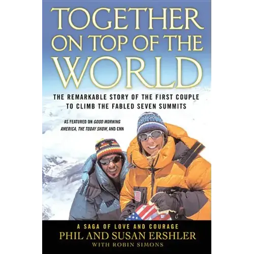 Together on Top of the World: The Remarkable Story of the First Couple to Climb the Fabled Seven Summits