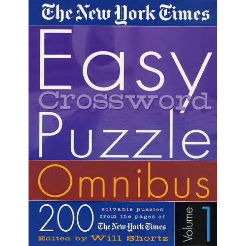 The New York Times Easy Crossword Puzzle Omnibus Volume 1: 200 Solvable Puzzles from the Pages of the New York Times