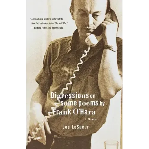 Digressions on Some Poems by Frank O'Hara: A Memoir