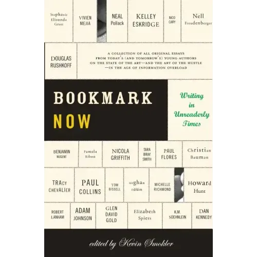 Bookmark Now: Writing in Unreaderly Times: A Collection of All Original Essays from Today's (and Tomorrow's) Young Authors on the St