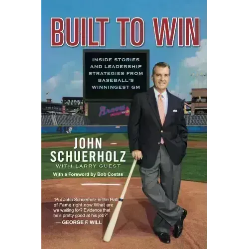 Built to Win: Inside Stories and Leadership Strategies from Baseball's Winningest General Manager