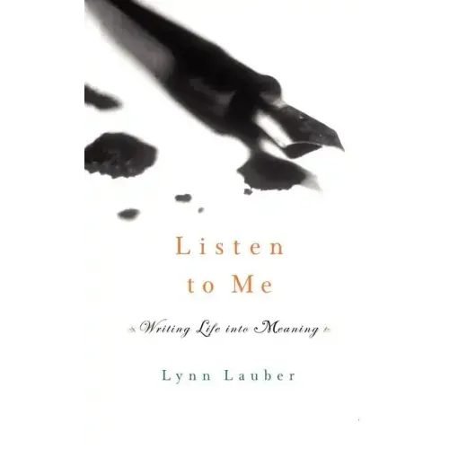 Listen to Me: Writing Life Into Meaning