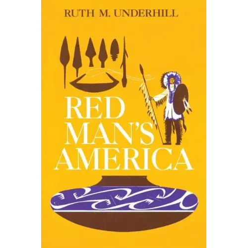 Red Man's America: A History of Indians in the United States