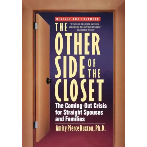 The Other Side of the Closet: The Coming-Out Crisis for Straight Spouses and Families