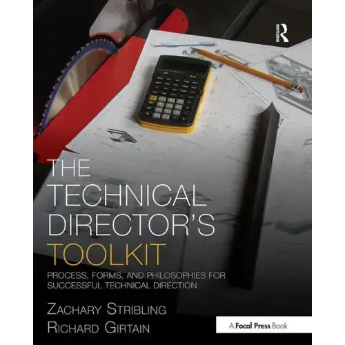 The Technical Director's Toolkit: Process, Forms, and Philosophies for Successful Technical Direction