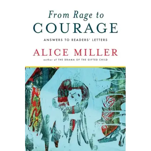 From Rage to Courage: Answers to Readers' Letters