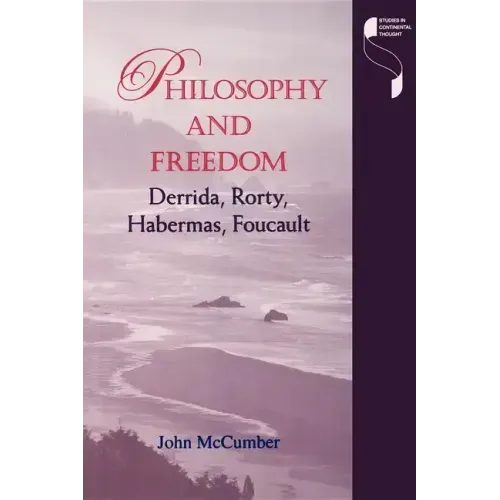 Philosophy and Freedom: Derrida, Rorty, Habermas, Foucault