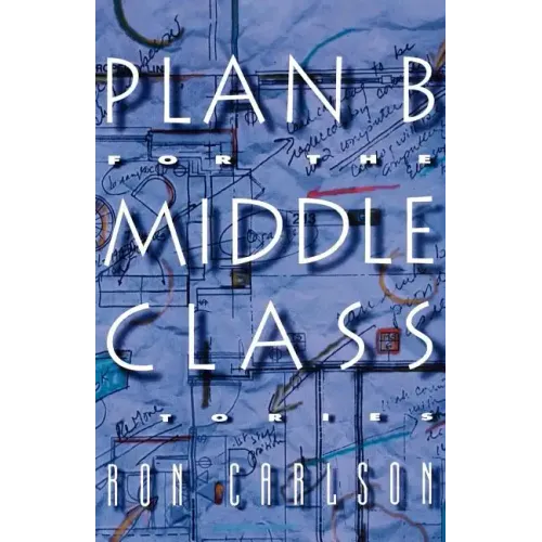 Plan B for the Middle Class: Stories