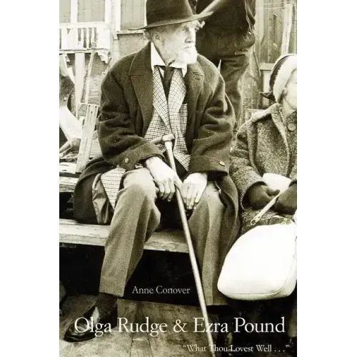 Olga Rudge & Ezra Pound: What Thou Lovest Well . . .