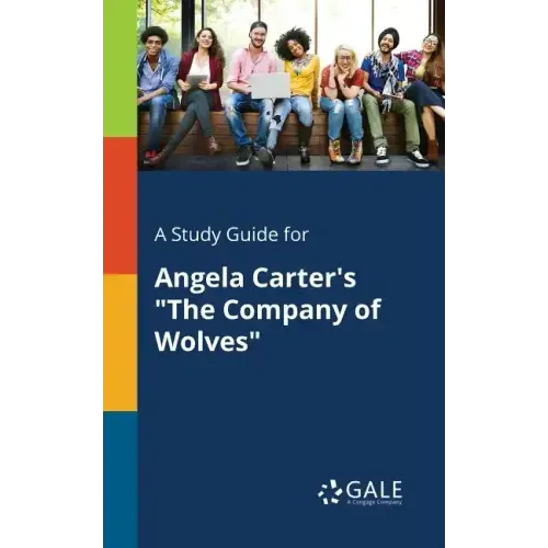 A Study Guide for Angela Carter's "The Company of Wolves"