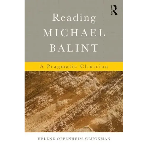 Reading Michael Balint: A Pragmatic Clinician