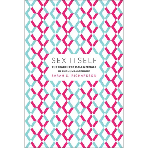 Sex Itself: The Search for Male and Female in the Human Genome