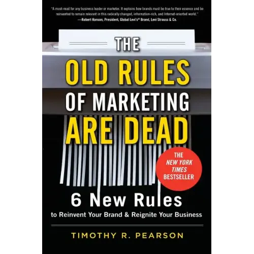 The Old Rules of Marketing Are Dead: 6 New Rules to Reinvent Your Brand and Reignite Your Business
