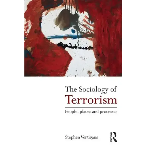 The Sociology of Terrorism: People, Places and Processes