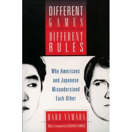 Different Games, Different Rules: Why Americans and Japanese Misunderstand Each Other