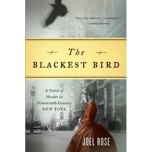 Blackest Bird: A Novel of Murder in Nineteenth-Century New York