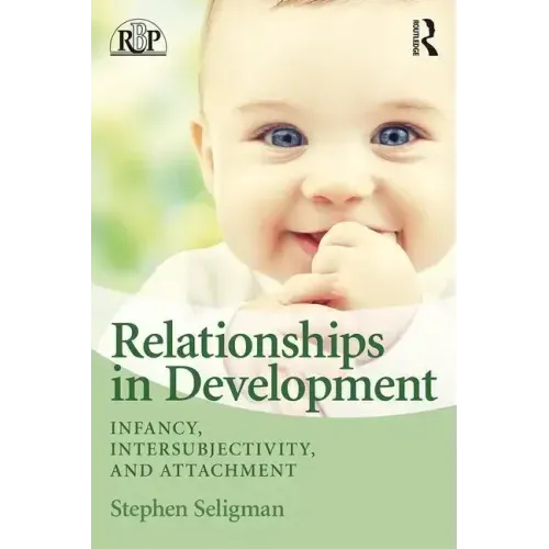 Relationships in Development: Infancy, Intersubjectivity, and Attachment