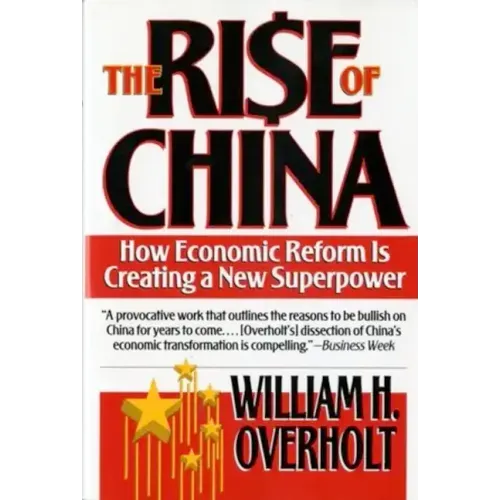Rise of China: How Economic Reform Is Creating a New Superpower