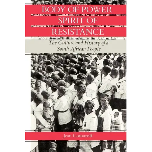 Body of Power, Spirit of Resistance: The Culture and History of a South African People