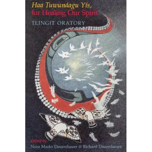 Haa Tuwunáagu Yís, for Healing Our Spirit: Tlingit Oratory