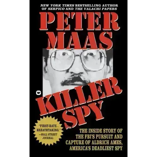 Killer Spy: Inside Story of the Fbi's Pursuit and Capture of Aldrich Ames, America's Deadliest Spy