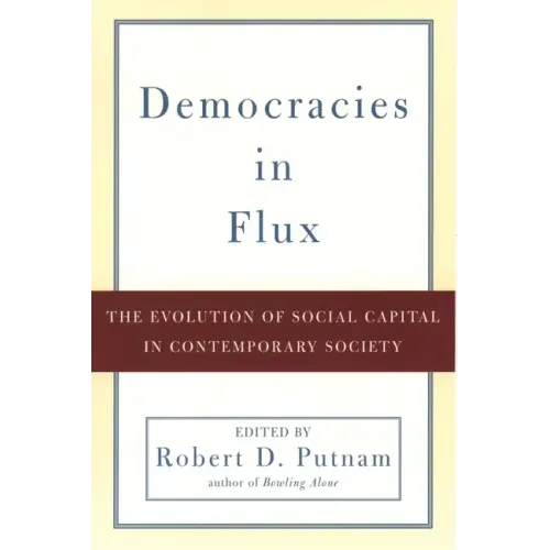Democracies in Flux: The Evolution of Social Capital in Contemporary Society
