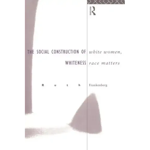 White Women, Race Matters: The Social Construction of Whiteness