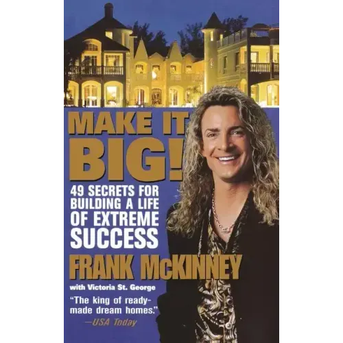 Make It Big!: 49 Secrets for Building a Life of Extreme Success
