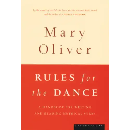 Rules for the Dance: A Handbook for Writing and Reading Metrical Verse