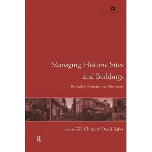 Managing Historic Sites and Buildings: Reconciling Presentation and Preservation