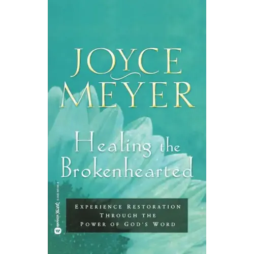 Healing the Brokenhearted: Experience Restoration Through the Power of God's Word
