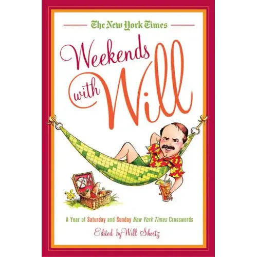 The New York Times Weekends with Will: A Year of Saturday and Sunday New York Times Crosswords