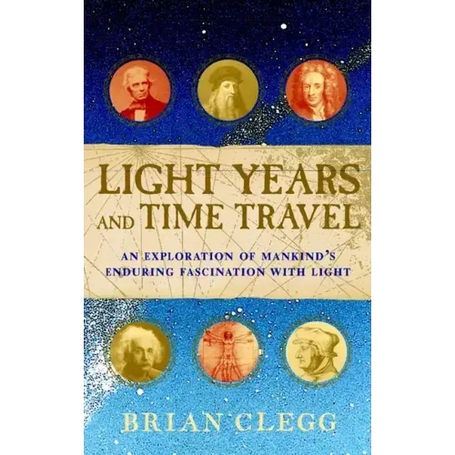 Light Years and Time Travel: An Exploration of Mankind's Enduring Fascination with Light