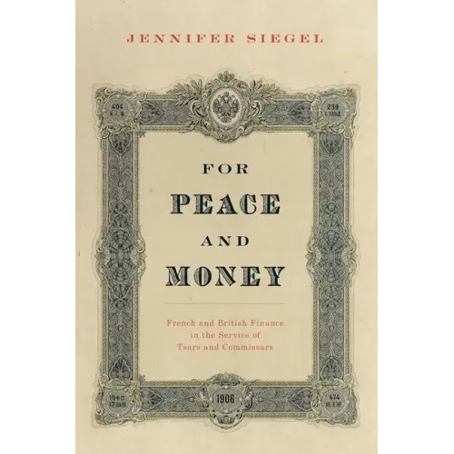 For Peace and Money: French and British Finance in the Service of Tsars and Commissars