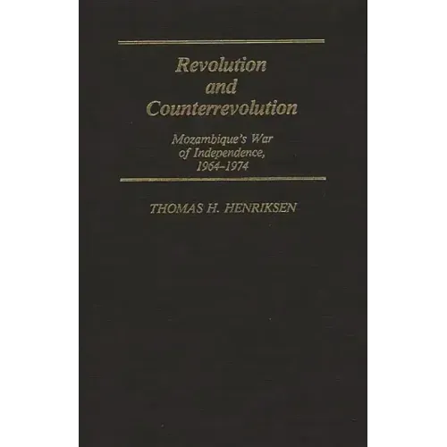 Revolution and Counterrevolution: Mozambique's War of Independence, 1964-1974