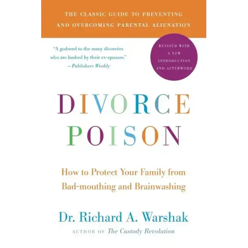 Divorce Poison New and Updated Edition: How to Protect Your Family from Bad-Mouthing and Brainwashing