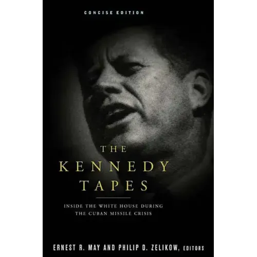 The Kennedy Tapes: Inside the White House During the Cuban Missile Crisis