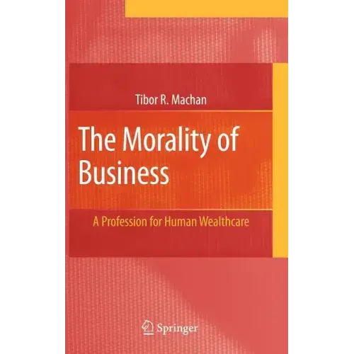 The Morality of Business: A Profession for Human Wealthcare