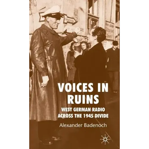 Voices in Ruins: West German Radio Across the 1945 Divide