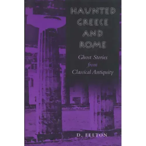 Haunted Greece and Rome: Ghost Stories from Classical Antiquity