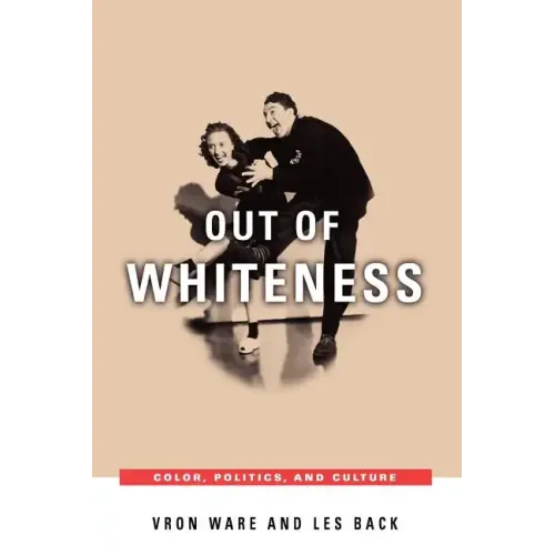 Out of Whiteness: Color, Politics, and Culture