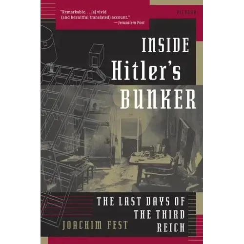 Inside Hitler's Bunker: The Last Days of the Third Reich