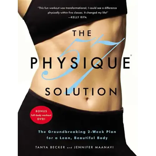 The Physique 57(r) Solution: The Groundbreaking 2-Week Plan for a Lean, Beautiful Body [With DVD]
