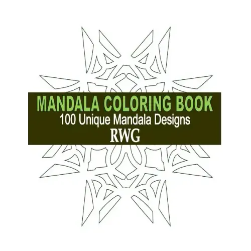 Mandala Coloring Book: 100 Unique Mandala Designs and Stress Relieving Patterns for Adult Relaxation, Meditation, and Happiness