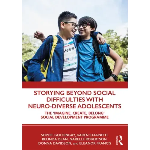 Storying Beyond Social Difficulties with Neuro-Diverse Adolescents: The "Imagine, Create, Belong" Social Development Programme