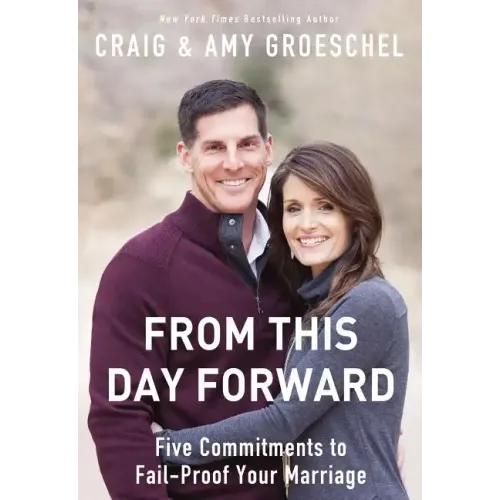 From This Day Forward: Five Commitments to Fail-Proof Your Marriage